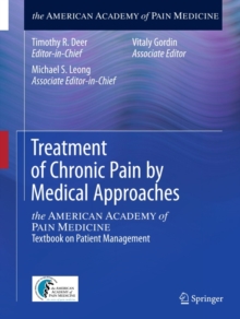 Treatment of Chronic Pain by Medical Approaches : the AMERICAN ACADEMY of PAIN MEDICINE Textbook on Patient Management