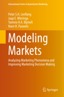 Modeling Markets : Analyzing Marketing Phenomena and Improving Marketing Decision Making