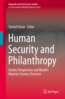 Human Security and Philanthropy : Islamic Perspectives and Muslim Majority Country Practices