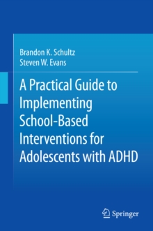 A Practical Guide to Implementing School-Based Interventions for Adolescents with ADHD