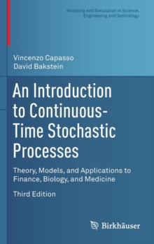 An Introduction to Continuous-Time Stochastic Processes : Theory, Models, and Applications to Finance, Biology, and Medicine, Hardback Book An Introduction to Continuous-Time Stochastic Processes : Theory, Models, and Applications to Finance, Biology, and Medicine, Hardback Book