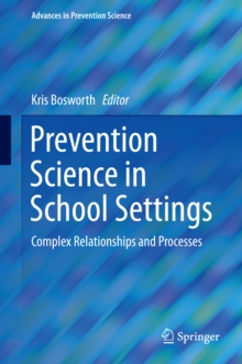 Prevention Science in School Settings : Complex Relationships and Processes