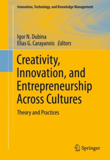 Creativity, Innovation, and Entrepreneurship Across Cultures : Theory and Practices