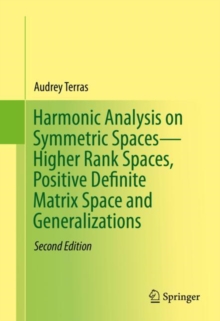 Harmonic Analysis on Symmetric Spaces-Higher Rank Spaces, Positive Definite Matrix Space and Generalizations, Hardback Book Harmonic Analysis on Symmetric Spaces-Higher Rank Spaces, Positive Definite Matrix Space and Generalizations, Hardback Book