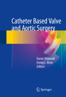 Catheter Based Valve and Aortic Surgery