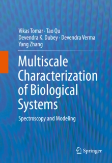 Multiscale Characterization of Biological Systems : Spectroscopy and Modeling