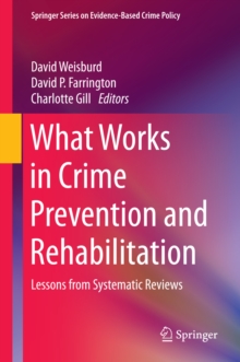 What Works in Crime Prevention and Rehabilitation : Lessons from Systematic Reviews