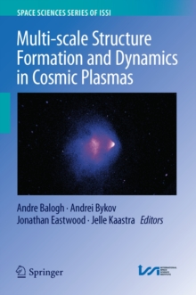 Multi-scale Structure Formation and Dynamics in Cosmic Plasmas