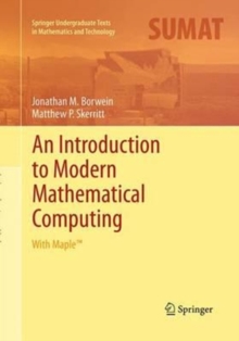 An Introduction to Modern Mathematical Computing : With Maple (TM), Paperback / softback Book An Introduction to Modern Mathematical Computing : With Maple (TM), Paperback / softback Book