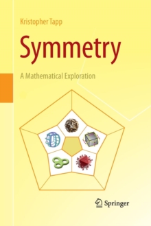 Symmetry : A Mathematical Exploration, Paperback / softback Book Symmetry : A Mathematical Exploration, Paperback / softback Book
