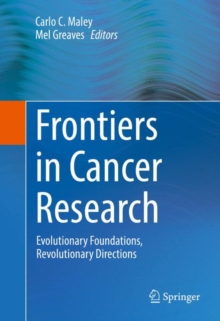 Frontiers in Cancer Research : Evolutionary Foundations, Revolutionary Directions