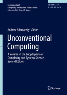 Unconventional Computing : A Volume in the Encyclopedia of Complexity and Systems Science, Second Edition, Hardback Book Unconventional Computing : A Volume in the Encyclopedia of Complexity and Systems Science, Second Edition, Hardback Book
