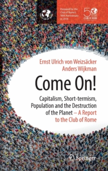 Come On! : Capitalism, Short-termism, Population and the Destruction of the Planet, Hardback Book Come On! : Capitalism, Short-termism, Population and the Destruction of the Planet, Hardback Book