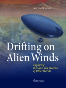 Drifting on Alien Winds : Exploring the Skies and Weather of Other Worlds, Paperback / softback Book Drifting on Alien Winds : Exploring the Skies and Weather of Other Worlds, Paperback / softback Book