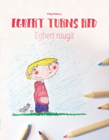 Egbert Turns Red Egbert Rougit : Children's Coloring Book English-French (Bilingual Edition)