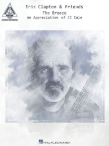 Eric Clapton & Friends : The Breeze - An Appreciation Of JJ Cale: Guitar Recorded Versions, Paperback Book Eric Clapton & Friends : The Breeze - An Appreciation Of JJ Cale: Guitar Recorded Versions, Paperback Book