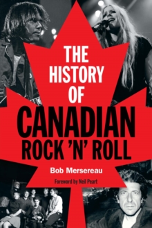 The History of Canadian Rock 'n' Roll