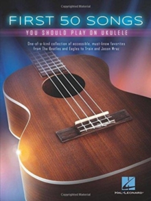 First 50 Songs : You Should Play on Ukulele