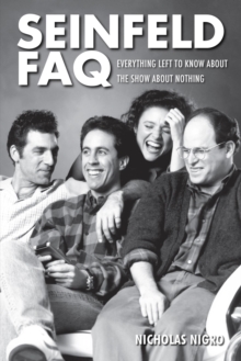 Seinfeld FAQ : Everything Left to Know About the Show About Nothing