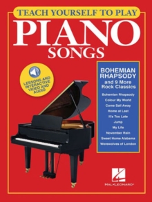 Teach Yourself To Play Piano Songs : Bohemian Rhapsody And 9 More Rock Classics (Book/Online Media), Paperback / softback Book Teach Yourself To Play Piano Songs : Bohemian Rhapsody And 9 More Rock Classics (Book/Online Media), Paperback / softback Book