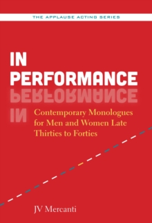 In Performance : Contemporary Monologues for Men and Women Late Thirties to Forties