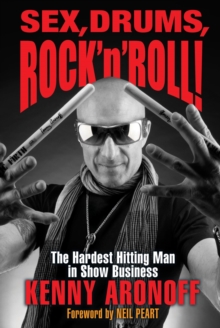 Sex, Drums, Rock 'n' Roll! : The Hardest Hitting Man in Show Business