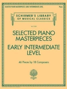 Selected Piano Masterpieces - Early Intermediate : 46 Pieces by 18 Composers