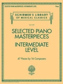Selected Piano Masterpieces - Intermediate Level (Piano Book), Paperback / softback Book Selected Piano Masterpieces - Intermediate Level (Piano Book), Paperback / softback Book