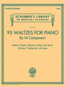 95 Waltzes by 16 Composers for Piano : Schirmer'S Library of Musical Classics, Vol. 2132