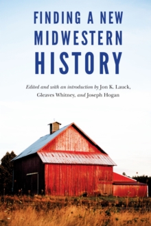 Finding a New Midwestern History, Hardback Book Finding a New Midwestern History, Hardback Book