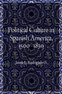 Political Culture in Spanish America, 1500-1830