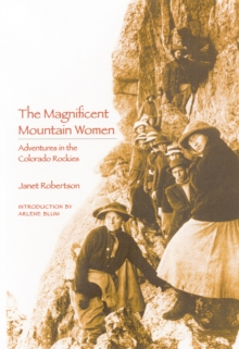 Magnificent Mountain Women : Adventures in the Colorado Rockies