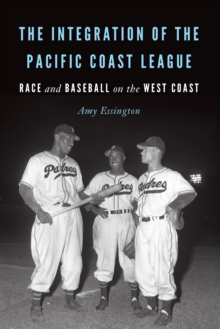 Integration of the Pacific Coast League : Race and Baseball on the West Coast