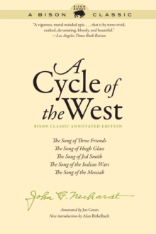 Cycle of the West : The Song of Three Friends, The Song of Hugh Glass, The Song of Jed Smith, The Song of the Indian Wars, The Song of the Messiah