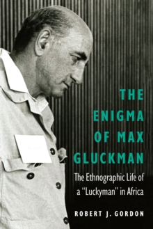 Enigma of Max Gluckman : The Ethnographic Life of a "Luckyman" in Africa