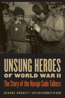 Unsung Heroes of World War II : The Story of the Navajo Code Talkers