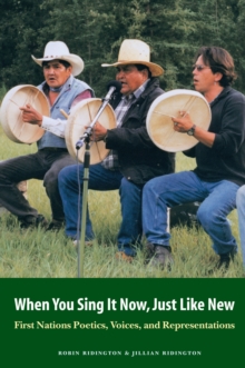 When You Sing It Now, Just Like New : First Nations Poetics, Voices, and Representations