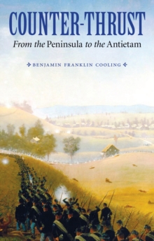 Counter-Thrust : From the Peninsula to the Antietam