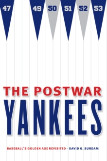 Postwar Yankees : Baseball's Golden Age Revisited