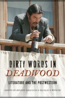 Dirty Words in Deadwood : Literature and the Postwestern