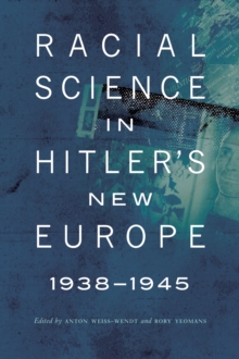 Racial Science in Hitler's New Europe, 1938-1945