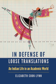 In Defense of Loose Translations : An Indian Life in an Academic World