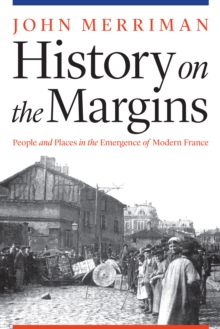 History on the Margins : People and Places in the Emergence of Modern France