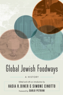 Global Jewish Foodways : A History, Paperback / softback Book Global Jewish Foodways : A History, Paperback / softback Book