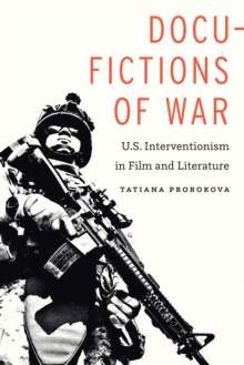 Docu-Fictions of War : U.S. Interventionism in Film and Literature