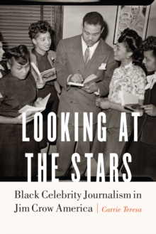 Looking at the Stars : Black Celebrity Journalism in Jim Crow America