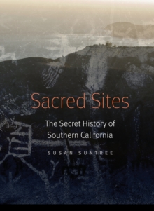 Sacred Sites : The Secret History of Southern California