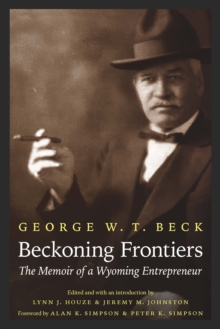 The Beckoning Frontiers : The Memoir of a Wyoming Entrepreneur