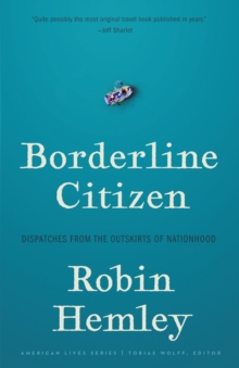 Borderline Citizen : Dispatches from the Outskirts of Nationhood