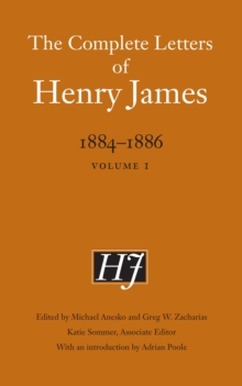 The Complete Letters of Henry James, 1884-1886 : Volume 1